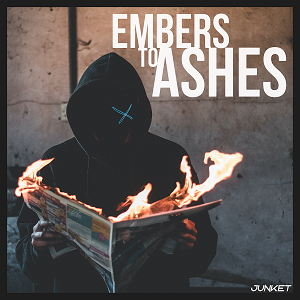 Junket Release Follow-up Single ‘Embers To Ashes’