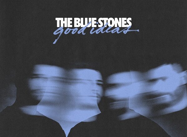 The Blue Stones Release Infectious Single “Good Ideas”