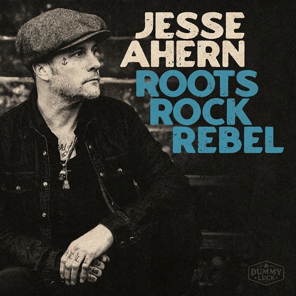 Jesse Ahern’s ‘Roots Rock Rebel’ Is A Gritty Musical Journey