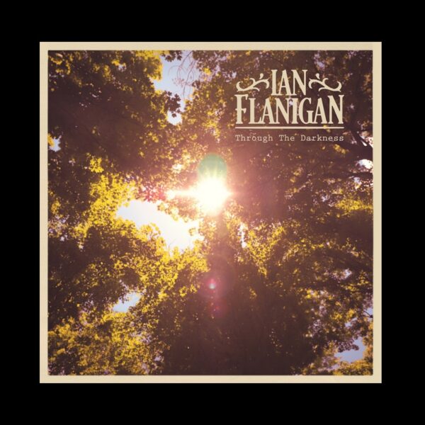 Ian Flanigan’s New Song ‘Through The Darkness’ Six Years In The Making
